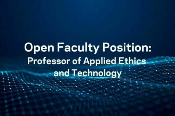 the words Open Faculty Position: Professor of Applied Ethics and Technology, over a dark background with light blue lines suggestive of a network and in the shape of rolling hills