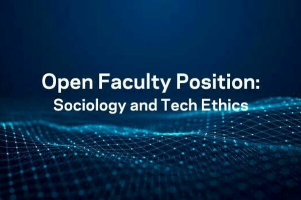 the words Open Faculty Position: Sociology and Tech Ethics, over a dark background with light blue lines suggestive of a network and in the shape of rolling hills