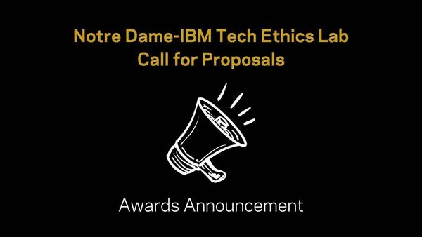 the text "Notre Dame-IBM Tech Ethics Lab Call for Proposals" above a drawing of a megaphone and the subheading "Awards Announcement"